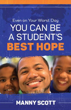 Even on Your Worst Day You Can Be a Student's Best Hope